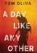 A Day Like Any Other by Tom Oliva