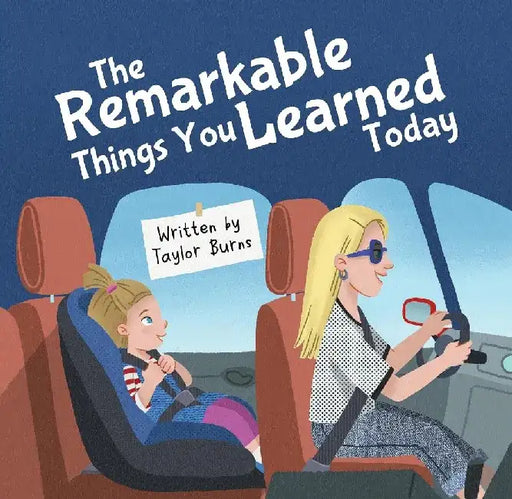 The Remarkable Things You Learned Today by Taylor Burns