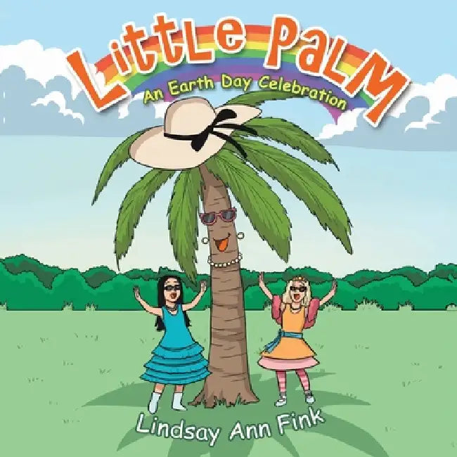 Little Palm: An Earth Day Celebration by Lindsay Ann Fink
