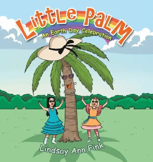 Little Palm: An Earth Day Celebration by Lindsay Ann Fink