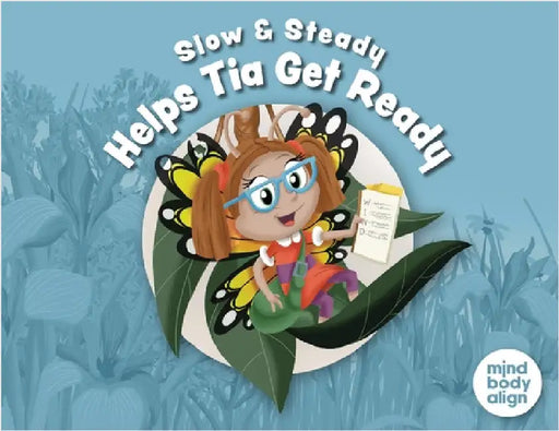 Slow and Steady Helps Tia Get Ready by Mind Body Align
