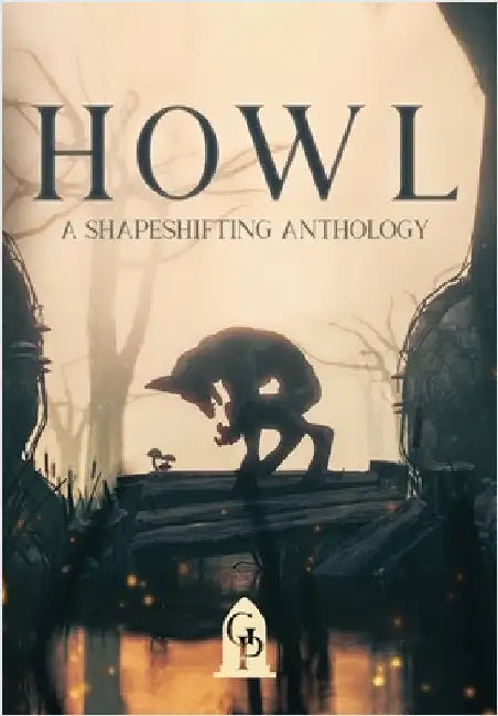 Howl: A Shapeshifting Anthology by Graveside Press