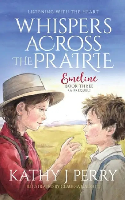 Whispers Across the Prairie: Listening With the Heart by Kathy J. Perry, Claudia Gadotti