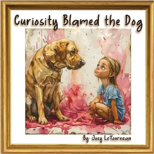 Curiosity Blamed the Dog by Letourneau, Joey