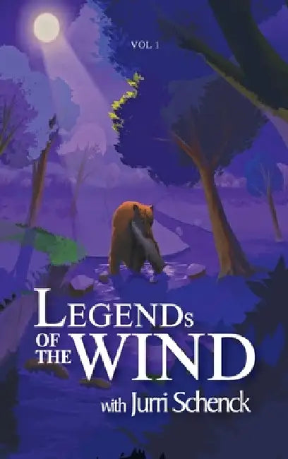 Legends of the Wind: Volume 1 by Jurri Schenck