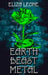 Earth, Beast, Metal by Eliza Leone
