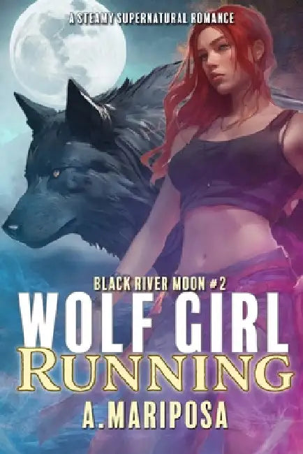 Wolf Girl Running: An Age Gap Wolf Shifter Romance by Mariposa, A.