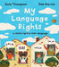 My Language Rights: A Child's Right to Their Language by Judy Thompson