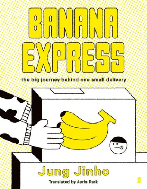 Banana Express: The Big Journey Behind One Small Delivery by Jung Jinho, Aerin Park