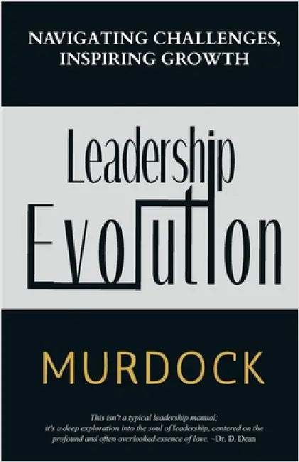 Leadership Evolution: Navigating Challenges, Inspiring Growth by Murdock, Reneé J.