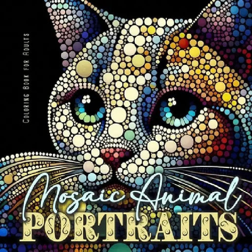 Mosaic Animal Portraits Coloring Book for Adults: Abstract Portrait Coloring Book for Adults Animals Coloring Book Dog Cats grayscale Pets by Monsoon Publishing