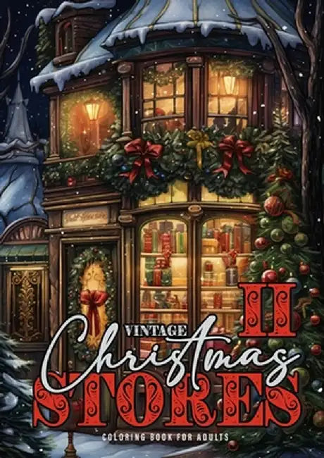 Vintage Christmas Stores Coloring Book for Adults 2: Victorian Christmas Coloring Book Grayscale Christmas Coloring Book Christmas Decoration Shops by Monsoon Publishing