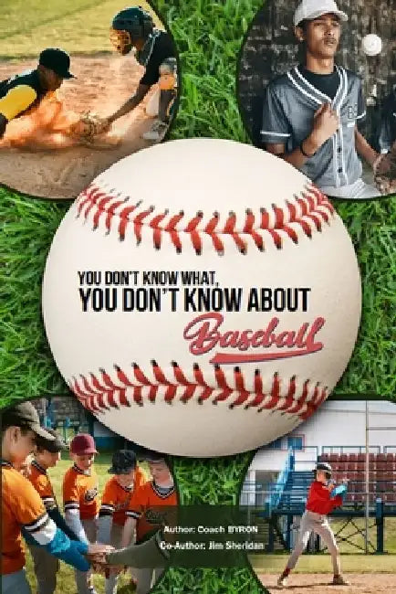 You Don't Know What You Don't Know about Baseball by Jim Sheridan