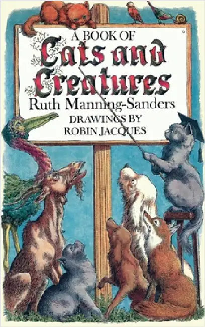 A Book of Cats and Creatures by Manning-Sanders, Ruth