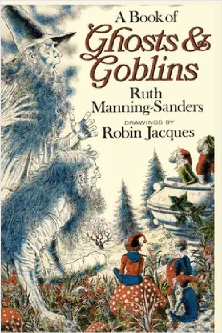 A Book of Ghosts and Goblins by Manning-Sanders, Ruth