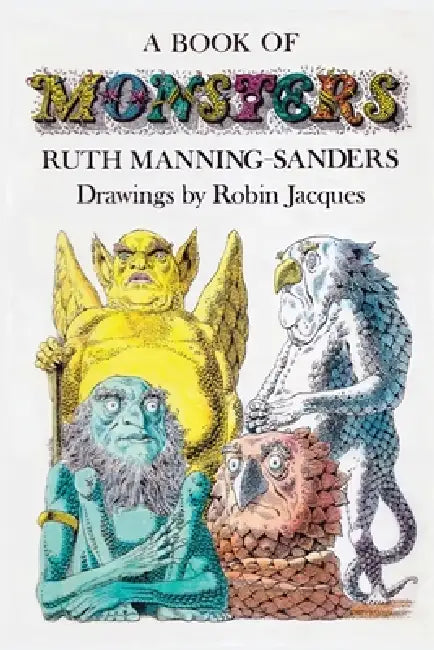 A Book of Monsters by Ruth Manning-Sanders, Robin Jacques