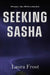 Seeking Sasha by Laura Frost, Morgan Bliadd