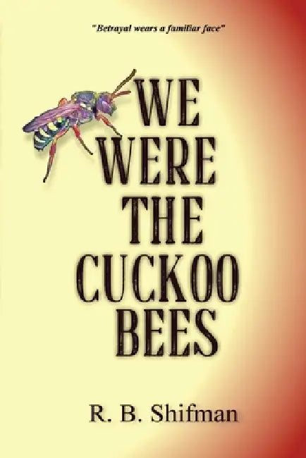 We Were the Cuckoo Bees by R. B. Shifman