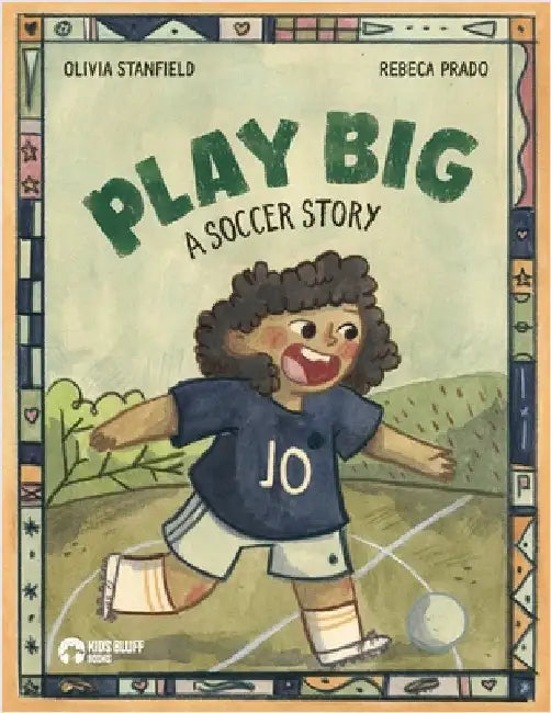Play Big: A Soccer Story by Stanfield, Olivia