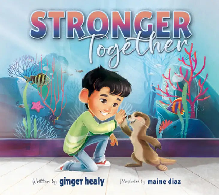 Stronger Together: A Gentle Story about Navigating Change by Ginger Healy, Maine Diaz