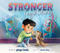 Stronger Together: A Gentle Story about Navigating Change by Ginger Healy, Maine Diaz