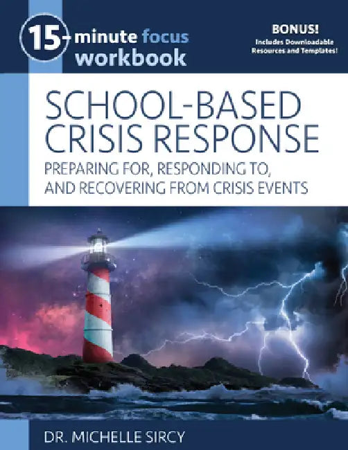 15-Minute Focus: School-Based Crisis Response Workbook: Preparing For, Responding To, and Recovering from Crisis Events by Michelle Sircy