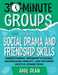30-Minute Groups: Social Drama and Friendship Skills: Understanding Friendship Dynamics, Encouraging Empathy, and Fostering Positive Connections by Amie Dean