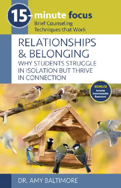 15-Minute Focus: Relationships and Belonging: Why Students Struggle in Isolation But Thrive in Connection by Amy Baltimore