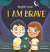 Right Now, I Am Brave by Daniela Owen, Gülce Baycik