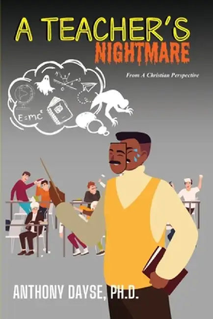 A Teacher's Nightmare by Anthony Dayse