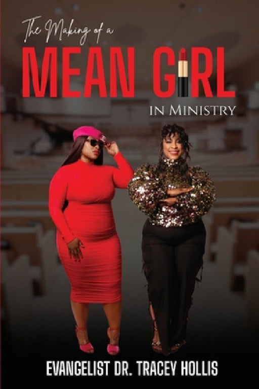 The Making of A Mean Girl in Ministry by Tracey Hollis