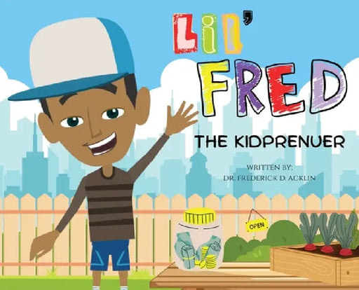 Lil Fred the Kidprenuer by Frederick D. Acklin