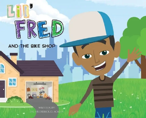 Lil Fred and the Bike Shop by Frederick D. Acklin