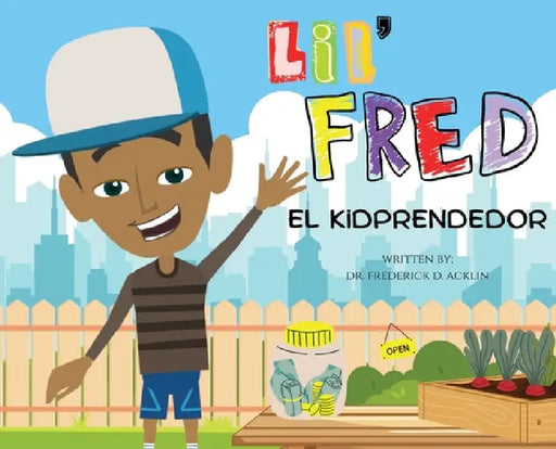 Lil Fred the Kidprenuer by Frederick D. Acklin