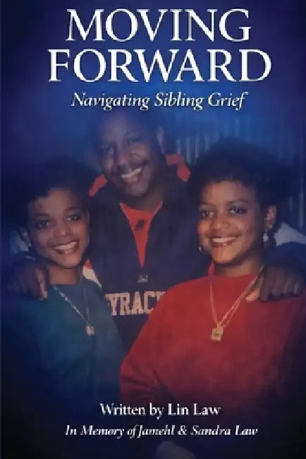 Moving Forward: Navigating Sibling Grief by Lin Law