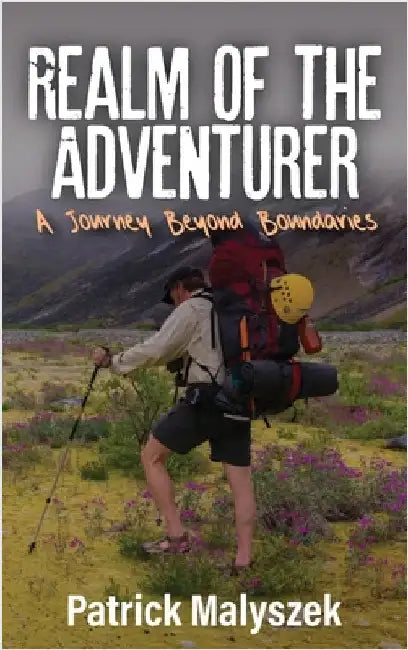 Realm of the Adventurer: A Journey Beyond Boundaries by Malyszek, Patrick