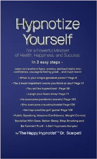 Hypnotize Yourself for a Powerful Mindset of Health, Happiness, and Success by Scarpati, Andrew