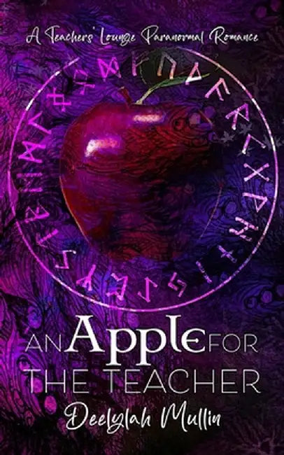 An Apple for the Teacher: a Teachers' Lounge Paranormal Romance by Deelylah Mullin