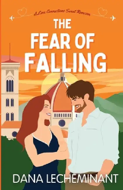 The Fear of Falling: A Love Connections Sweet Romcom by Lecheminant, Dana