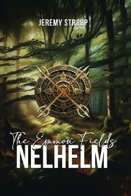 The Emmon Fields: Nelhelm by Jeremy Stroop