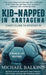 Kid-Napped In Cartagena by Michael Balkind
