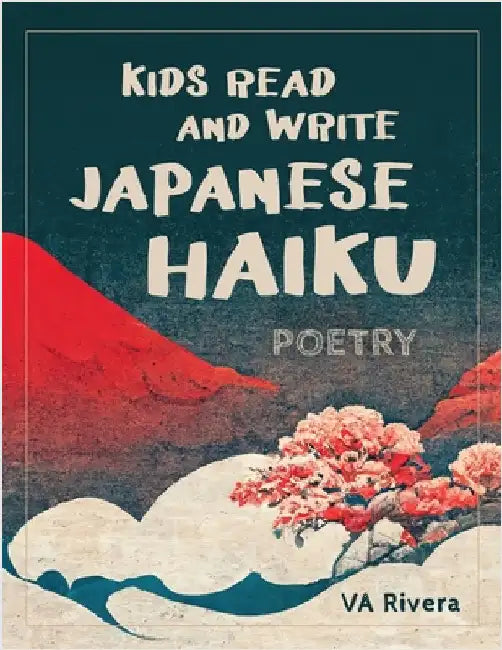 Kids Read and Write Japanese Haiku by Rivera, Va