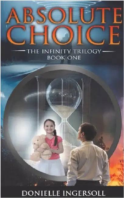 Absolute Choice: The Infinity Trilogy Book One by Ingersoll, Donielle