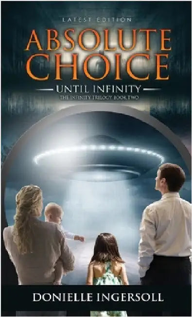 Absolute Choice: Until Infinity, The Infinity Trilogy Book Two by Ingersoll, Donielle