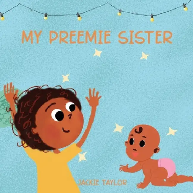 My Preemie Sister by Jackie Taylor