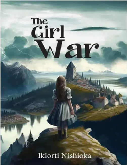 The Girl War: Cinematic Script by Nishioka, Ikiorti