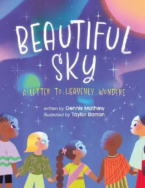 Beautiful Sky: A Letter to Heavenly Wonders by Dennis Mathew, Taylor Barron