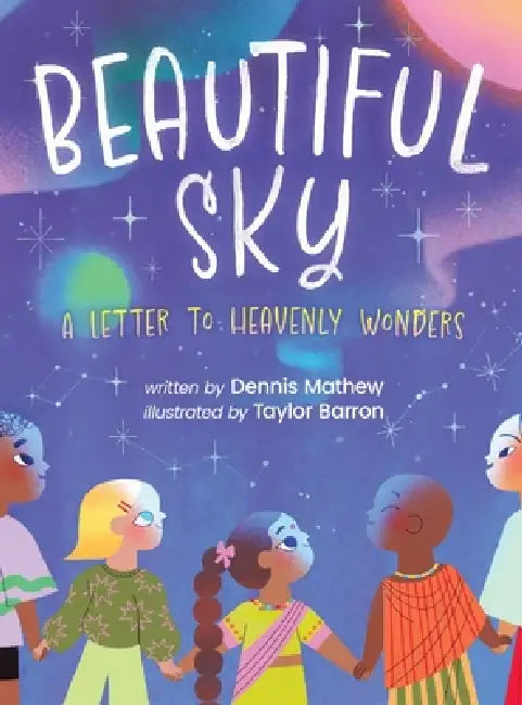 Beautiful Sky: A Letter to Heavenly Wonders by Dennis Mathew, Taylor Barron