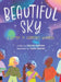 Beautiful Sky: A Letter to Heavenly Wonders by Dennis Mathew, Taylor Barron