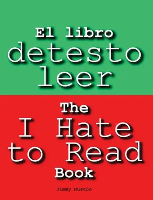 El libro detesto leer: The I Hate to Read Book by Jimmy Huston